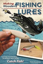 Cover art for Making Wooden Fishing Lures: Carving and Painting Techniques that Really Catch Fish