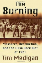 Cover art for The Burning: Massacre, Destruction, and the Tulsa Race Riot of 1921
