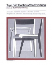 Cover art for Tage Frid Teaches Woodworking Book 3: Furnituremaking: A Master Craftsman Explains 18 of His Favorite Designs with Complete Plan Drawings and Photographs
