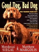 Cover art for Good Dog, Bad Dog, New and Revised: Dog Training Made Easy