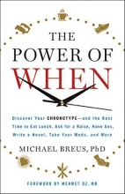Cover art for The Power of When: Discover Your Chronotype--and the Best Time to Eat Lunch, Ask for a Raise, Have Sex, Write a Novel, Take Your Meds, and More