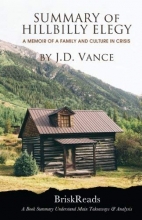 Cover art for Summary: The Hillbilly Elegy: A Memoir of a Family and Culture In Crisis by J.D. Vance Understand Main TakeAways & Analysis