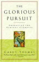 Cover art for The Glorious Pursuit: Embracing the Virtues of Christ