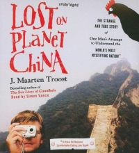 Cover art for Lost on Planet China: The Strange and True Story of One Man's Attempt to Understand the World's Most Mystifying Nation, or How He Became Comfortable Eating Live Squid