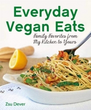Cover art for Everyday Vegan Eats: Family Favorites from My Kitchen to Yours