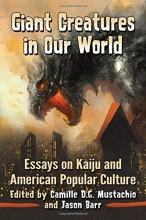 Cover art for Giant Creatures in Our World: Essays on Kaiju and American Popular Culture