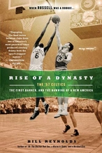 Cover art for Rise of a Dynasty: The '57 Celtics, the First Banner, and the Dawning of a New America