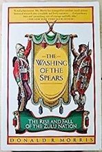 Cover art for The Washing of the Spears: The Rise and Fall of the Zulu Nation Under Shaka and Its Fall in the Zulu War of 1879 (Touchstone Books)