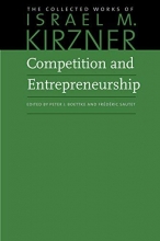 Cover art for Competition and Entrepreneurship (The Collected Works of Israel M. Kirzner)