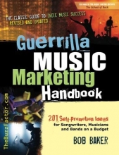 Cover art for Guerrilla Music Marketing Handbook: 201 Self-Promotion Ideas for Songwriters, Musicians & Bands on a Budget (Revised & Updated)
