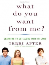 Cover art for What Do You Want from Me?: Learning to Get Along with In-Laws