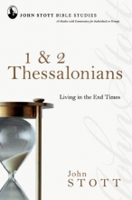 Cover art for 1 & 2 Thessalonians: Living in the End Times (John Stott Bible Studies)