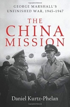 Cover art for The China Mission: George Marshall's Unfinished War, 1945-1947