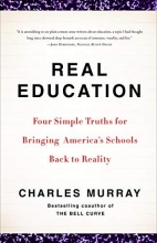 Cover art for Real Education: Four Simple Truths for Bringing America's Schools Back to Reality