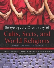 Cover art for Encyclopedic Dictionary of Cults, Sects, and World Religions: Revised and Updated Edition