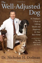 Cover art for The Well-Adjusted Dog: Dr. Dodman's Seven Steps to Lifelong Health and Happiness for Your BestFriend