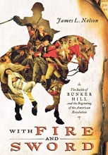 Cover art for With Fire and Sword: The Battle of Bunker Hill and the Beginning of the American Revolution