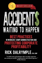Cover art for Accidents Waiting to Happen: Best Practices in Workers' Comp Administration and Protecting Corporate Profitability