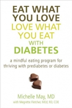 Cover art for Eat What You Love, Love What You Eat with Diabetes: A Mindful Eating Program for Thriving with Prediabetes or Diabetes