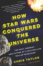 Cover art for How Star Wars Conquered the Universe: The Past, Present, and Future of a Multibillion Dollar Franchise