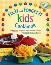 Cover art for Fix-It and Forget-It kids' Cookbook: 50 Favorite Recipes To Make In A Slow Cooker