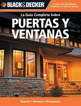 Cover art for La Guia Completa Sobre Puertas y Ventanas: Reparar -Renovar -Reemplazar (Black & Decker Complete Guide) (Spanish Edition)