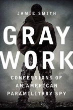 Cover art for Gray Work: Confessions of an American Paramilitary Spy