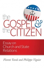 Cover art for The Gospel and the Citizen: Essay on the Christian and the Church in Politics