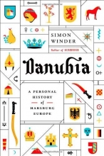 Cover art for Danubia: A Personal History of Habsburg Europe