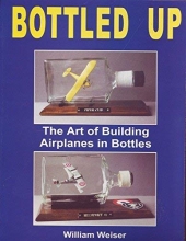 Cover art for Bottled Up: The Art of Building Airplanes in Bottles