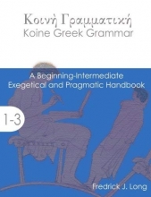 Cover art for Koine Greek Grammar: A Beginning-Intermediate Exegetical and Pragmatic Handbook