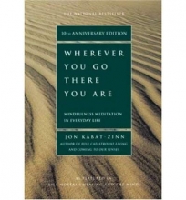 Cover art for Wherever You Go There You Are: Mindfulness Meditation in Everyday Life