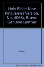 Cover art for Holy Bible: New King James Version, No. 406Br, Brown Genuine Leather by Nelson (1982-07-02)