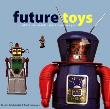 Cover art for Future Toys: robots, astronauts, spaceships, ray guns