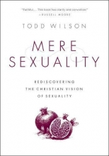 Cover art for Mere Sexuality: Rediscovering the Christian Vision of Sexuality