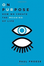 Cover art for On Purpose: How We Create the Meaning of Life