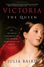 Cover art for Victoria: The Queen: An Intimate Biography of the Woman Who Ruled an Empire