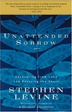 Cover art for Unattended Sorrow: Recovering from Loss and Reviving the Heart