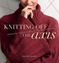 Cover art for Knitting Off the Axis: Projects and Techniques for Sideways Knitting