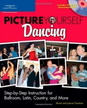 Cover art for Picture Yourself Dancing: Step-by-Step Instruction for Ballroom, Latin, Country, and More