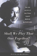 Cover art for Shall We Play That One Together?: The Life and Art of Jazz Piano Legend Marian McPartland