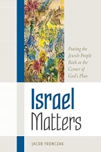 Cover art for Israel Matters: Putting the Jewish People Back at the Center of God's Plan