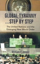 Cover art for Global Tyranny...Step by Step: The United Nations and the Emerging New World Order