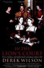 Cover art for In the Lion's Court: Power, Ambition and Sudden Death in the Reign of Henry VIII