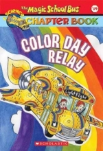 Cover art for Color Day Relay (The Magic School Bus Chapter Book, No. 19)