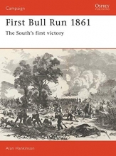 Cover art for First Bull Run 1861: The South's first victory (Campaign)