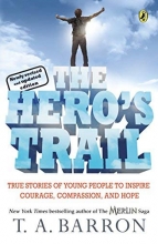 Cover art for The Hero's Trail: True Stories of Young People to Inspire Courage, Compassion, and Hope, Newly Revised and Updated Edition