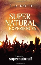 Cover art for Supernatural Experiences: Expect the Supernatural!