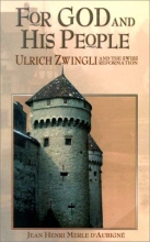 Cover art for For God and His People: Ulrich Zwingli and the Swiss Reformation