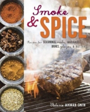 Cover art for Smoke and Spice: Recipes for seasonings, rubs, marinades, brines, glazes & butters
